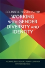 Counselling Skills for Working with Gender Diversity and Identity (Essential Skills for Counselling) Cover Image
