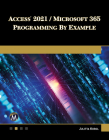 Access 2021 / Microsoft 365 Programming by Example: With Vba, XML, and ASP By Julitta Korol Cover Image