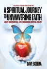 A Spiritual Journey to Unwavering Faith: A Multi-Denominational, Multi-Dimensional Spiritual Journey By Dave Scelba, Leo Montes de Oca (Illustrator) Cover Image