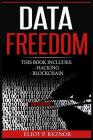 Data Freedom: Hacking, Blockchain (Bitcoin, Digital Economy, Data Driven, Big Data, Security) Cover Image