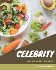 300 Selected Celebrity Recipes: Explore Celebrity Cookbook NOW! By Lucia Patrick Cover Image