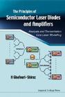 Principles of Semiconductor Laser Diodes and Amplifiers: Analysis and Transmission Line Laser Modeling By Hooshang Ghafouri-Shiraz Cover Image