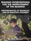 Reading Interventions for the Improvement of the Reading Performances of Bilingual and Bi-dialectal Children By Afra Johnson Cover Image