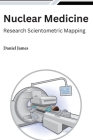Nuclear Medicine Research Scientometric Mapping By Daniel James Cover Image