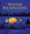 Winter Backpacking: Your Guide to Safe and Warm Winter Camping and Day Trips By Ben Shillington, Rebecca Sandiford Cover Image