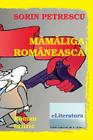 Mamaliga Romaneasca: Roman Satiric By Sorin Petrescu, Vasile Poenaru (Editor) Cover Image