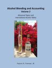 Alcohol Blending and Accounting Volulme 2: Advanced Topics and International Alcohol Tables By Payton Fireman Cover Image