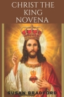 Christ the king novena: A powerful 9 days chaplet prayer to Christ The King including his life history Cover Image