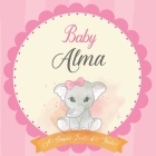 Baby Alma A Simple Book of Firsts: First Year Baby Book a Perfect Keepsake Gift for All Your Precious First Year Memories By Bendle Publishing Cover Image