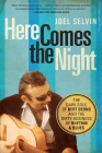 Here Comes the Night: The Dark Soul of Bert Berns and the Dirty Business of Rhythm and Blues By Joel Selvin Cover Image