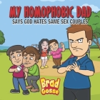 My Homophobic Dad: Says God Hates Same Sex Couples By Vector Toons (Illustrator), Brad Gosse Cover Image