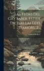 Las Flors Del Gay Saber, Estier Dichas Las Leys D'amors, 2... By Guilhem Molinier Cover Image
