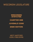 Wisconsin Statutes Chapter 938 Juvenile Code 2020 Edition: West Hartford Legal Publishing Cover Image