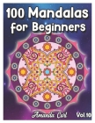 100 Mandalas for Beginners: An Adult Coloring Book Featuring 100 of the World's Most Beautiful Mandalas for Stress Relief and Relaxation Coloring By Amanda Curl Cover Image