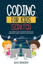 Coding for Kids Scratch: The Ultimate Guide to Creating Interactive Animations, Games and Personalized Music Using Scratch Cover Image