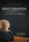 Indoctrination: How 'Useful Idiots' Are Using Our Schools to Subvert American Exceptionalism By Kyle Olson Cover Image