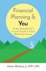 Financial Planning & You: Smart Strategies for 5 Crucial Chapters of Your Retirement Journey By Adrian Albidress Cover Image