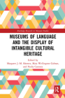 Museums of Language and the Display of Intangible Cultural Heritage (Routledge Research in Museum Studies) By Margaret J. -M Sönmez (Editor), Maia Wellington Gahtan (Editor), Nadia Cannata (Editor) Cover Image