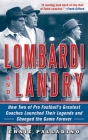 Lombardi and Landry: How Two of Pro Football's Greatest Coaches Launched Their Legends and Changed the Game Forever By Ernie Palladino Cover Image