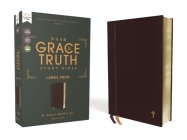 Nasb, the Grace and Truth Study Bible, Large Print, Leathersoft, Maroon, Red Letter, 1995 Text, Comfort Print Cover Image