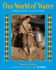 Our World of Water: Children and Water Around the World By Beatrice Hollyer Cover Image