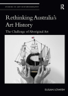 Rethinking Australia's Art History: The Challenge of Aboriginal Art (Studies in Art Historiography) Cover Image