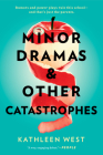 Minor Dramas & Other Catastrophes By Kathleen West Cover Image
