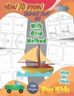 How To Draw Things That Go With Grid Method Step By Step For Kids: A Fun and Simple Step-by-Step Drawing Guide and Activity Book 156 Pages - By Moonart Press Cover Image