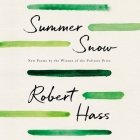 Summer Snow: New Poems By Robert Hass (Read by) Cover Image