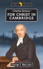 Charles Simeon: For Christ in Cambridge (Trail Blazers) By George MacLean Cover Image