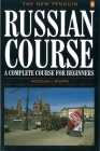 The New Penguin Russian Course: A Complete Course for Beginners By Nicholas J. Brown Cover Image