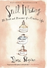 Still Writing: The Perils and Pleasures of a Creative Life By Dani Shapiro Cover Image