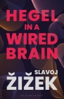 Hegel in a Wired Brain By Slavoj Zizek Cover Image