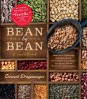 Bean by Bean: A Cookbook: More than 175 Recipes for Fresh Beans, Dried Beans, Cool Beans, Hot Beans, Savory Beans, Even Sweet Beans! Cover Image