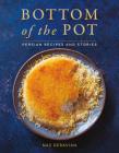 Bottom of the Pot: Persian Recipes and Stories Cover Image