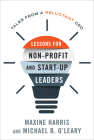 Lessons for Nonprofit and Start-Up Leaders: Tales from a Reluctant CEO Cover Image