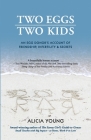 Two Eggs, Two Kids: An egg donor's account of friendship, infertility & secrets By Alicia Young Cover Image