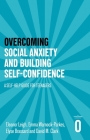 Overcoming Social Anxiety and Building Self-confidence: A Self-help Guide for Teenagers (Helping Your Child) Cover Image