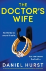 The Doctor's Wife: An absolutely gripping and unputdownable psychological thriller with a shocking twist Cover Image