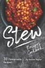 Stew Recipes Cookbook: 30 Flavoursome Recipes! By Rachael Rayner Cover Image