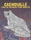 Grenouille - Livre de coloriage pour adultes By Manon Bélanger Cover Image