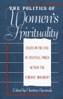 The Politics of Women's Spirituality: Essays by Founding Mothers of the Movement Cover Image