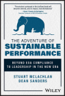 The Adventure of Sustainable Performance: Beyond Esg Compliance to Leadership in the New Era By Dean Sanders, Stuart McLachlan Cover Image