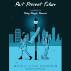 Past Present Future By Rachel Lynn Solomon, Rebekkah Ross (Read by), Ali Andre Ali (Read by) Cover Image