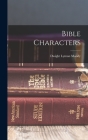 Bible Characters By Dwight Lyman Moody Cover Image