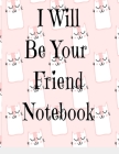 I Will Be Your Friend Notebook: Heart warming, thoughtful, fun, cat colorful Wide Ruled 8.5X11 100 pages for writing. By All Themes Press Cover Image