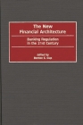 The New Financial Architecture: Banking Regulation in the 21st Century Cover Image