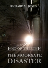End of the Line - The Moorgate Disaster By Richard M. Jones Cover Image