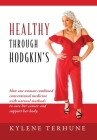Healthy Through Hodgkin's: How one woman combined conventional medicine with natural methods to cure her cancer and support her body. Cover Image