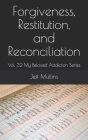 Forgiveness, Restitution, and Reconciliation By Jeff Mullins Cover Image